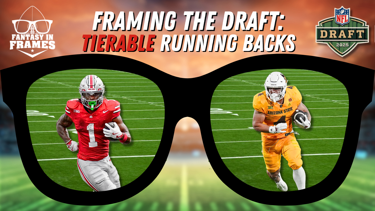 Framing The Draft: Tierable Running Backs | Fantasy In Frames