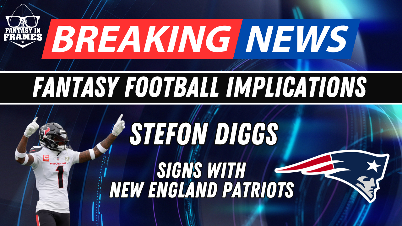 Fantasy Football Breaking New: Stefon Diggs to Patriots | Fantasy In Frames